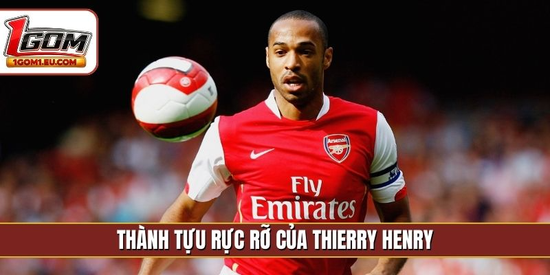Thành tựu rực rỡ của Thierry Henry