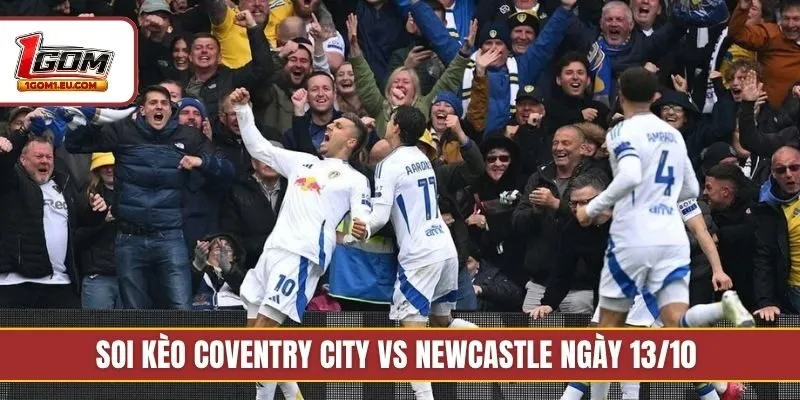 Soi kèo Coventry City vs Newcastle ngày 13/10