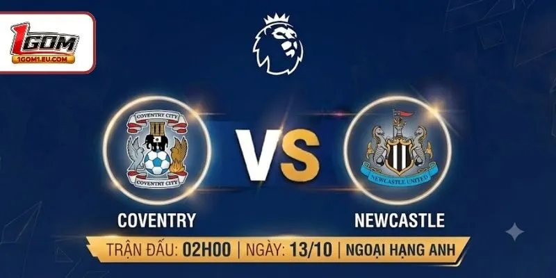 Soi Kèo Coventry City Vs Newcastle 2H00 13/10 Ngoại Hạng Anh